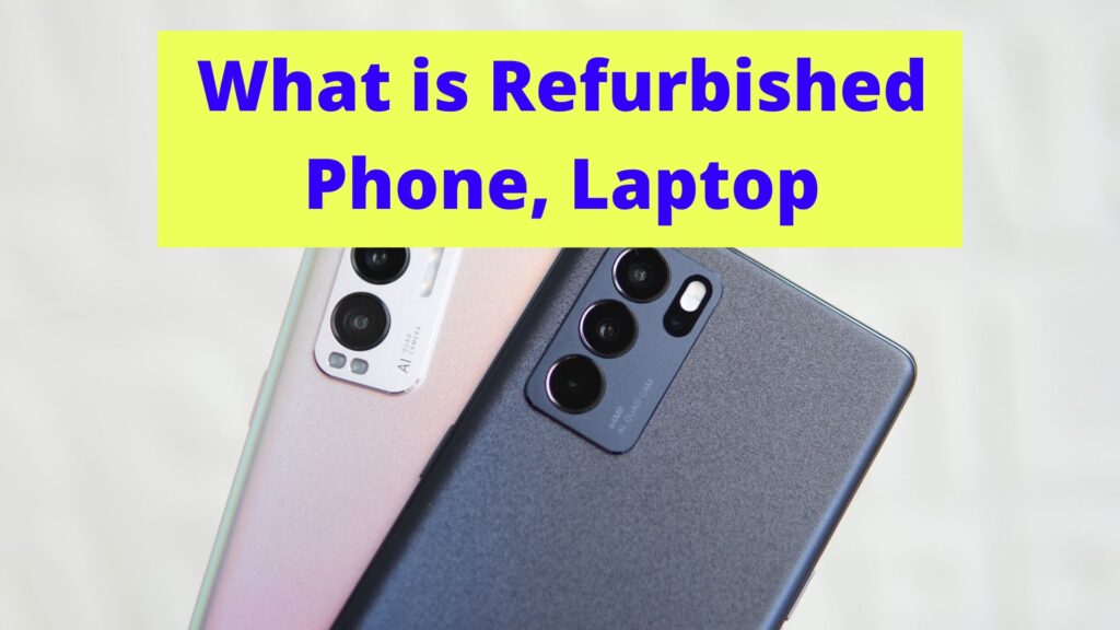 What is Refurbished Phone, Laptop? - Refurbished Prodcuts Meaning