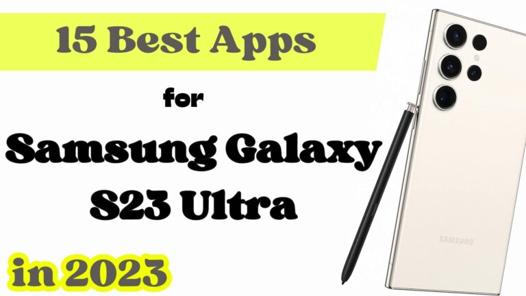 15 Best Apps for Samsung Galaxy S23/ S23+/ S23 Ultra to unleash its full potential