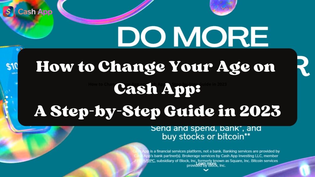 How to Change Your Age on Cash App A Step-by-Step Guide in 2023