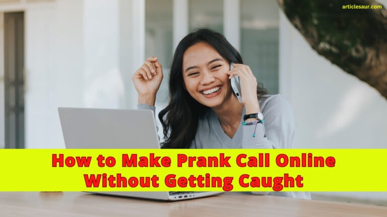 How to Make Prank Call Online Without Getting Caught? The Ultimate Guide in 2024